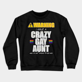 Warning I Have a Crazy Gay Aunt Crewneck Sweatshirt